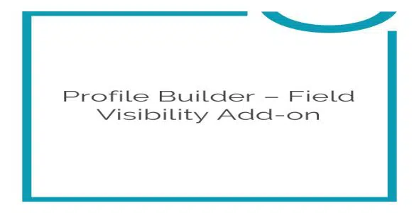 Profile Builder Field Visibility